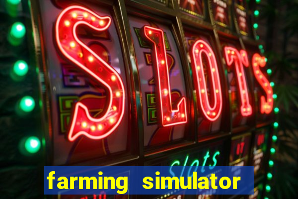 farming simulator 18 dinheiro infinito